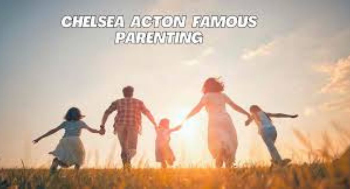 Chelsea Famous Parenting: Insights from Influential Parents