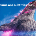 Godzilla Minus One Subtitles Download: A Comprehensive Guide