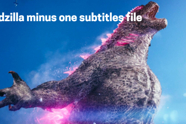 Godzilla Minus One Subtitles Download: A Comprehensive Guide