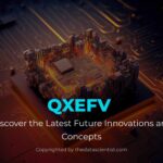 qxefv: Unraveling the Future of Technology